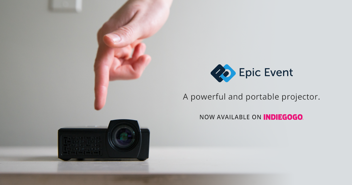 Epic Vision Projector Epic Event: The most powerful pocket projector by Ray Bracy - Indiegogo
