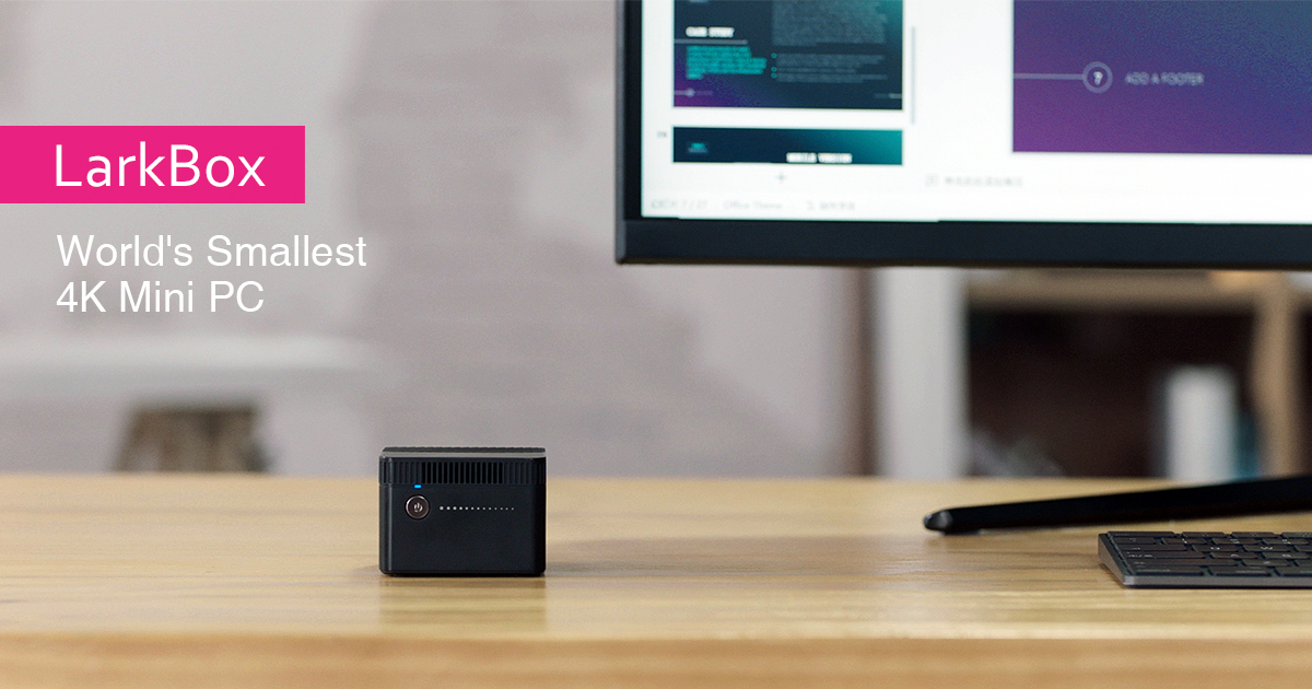 CHUWI LarkBox World's Smallest 4K Mini PC by Chuwi Team - Indiegogo