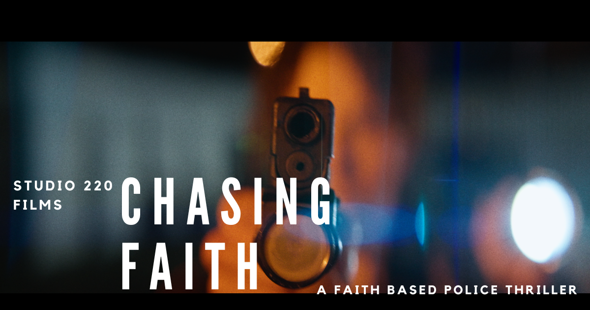 'Chasing Faith' - A Faith-Based Police Thriller by Studio 220 Films ...