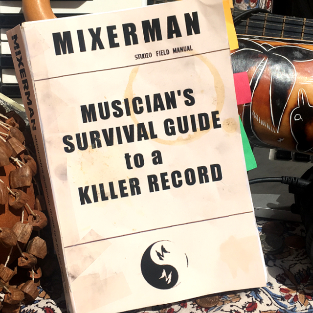 Musician's Survival Guide to a Killer Record by Mixerman - Indiegogo