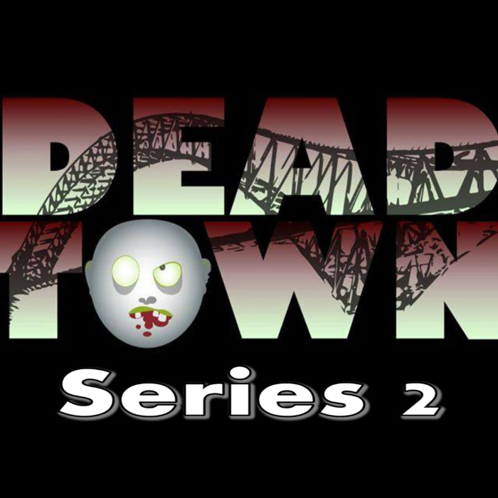 Dead Town Series 2 by Peter Mckeirnon - Indiegogo
