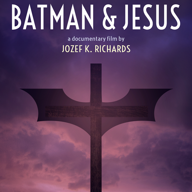 Batman & Jesus, The Movie by Jozef K. Richards - Indiegogo