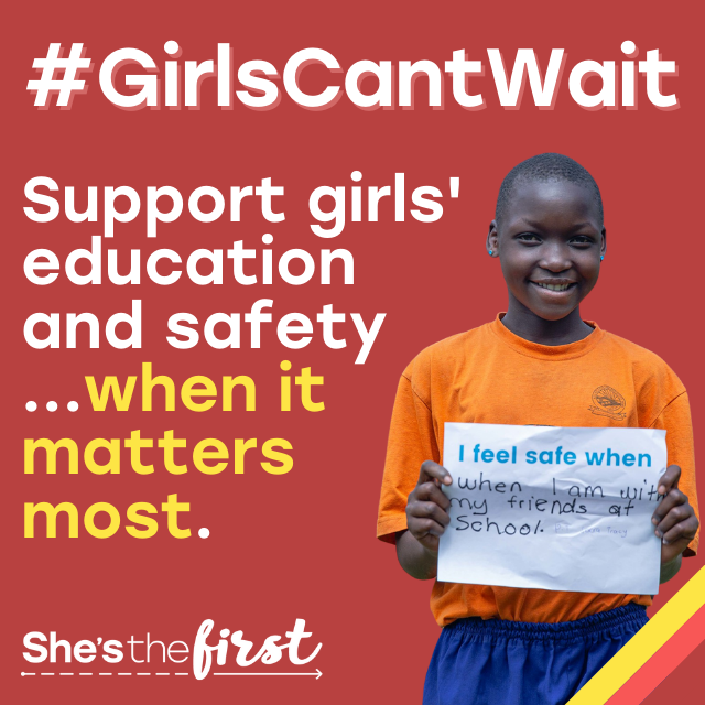 #GirlsCantWait: Support Girls’ Education & Safety by She's the First ...