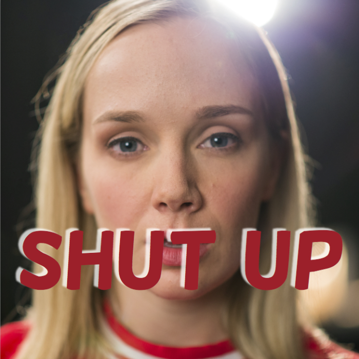 Shut Up Film by Lucy Hill - Indiegogo