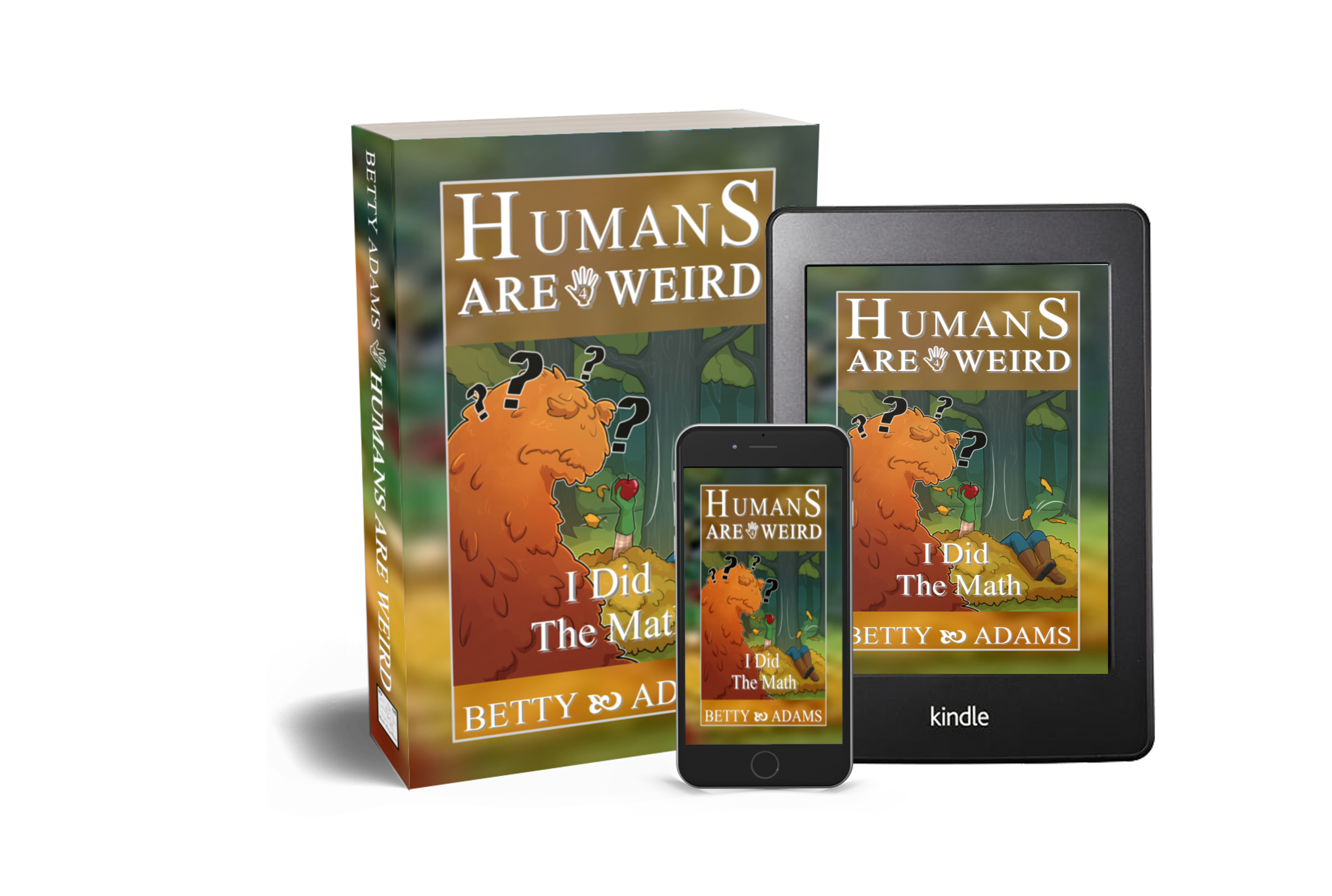 Humans are Weird: I Did the Math by Betty Adams - Indiegogo